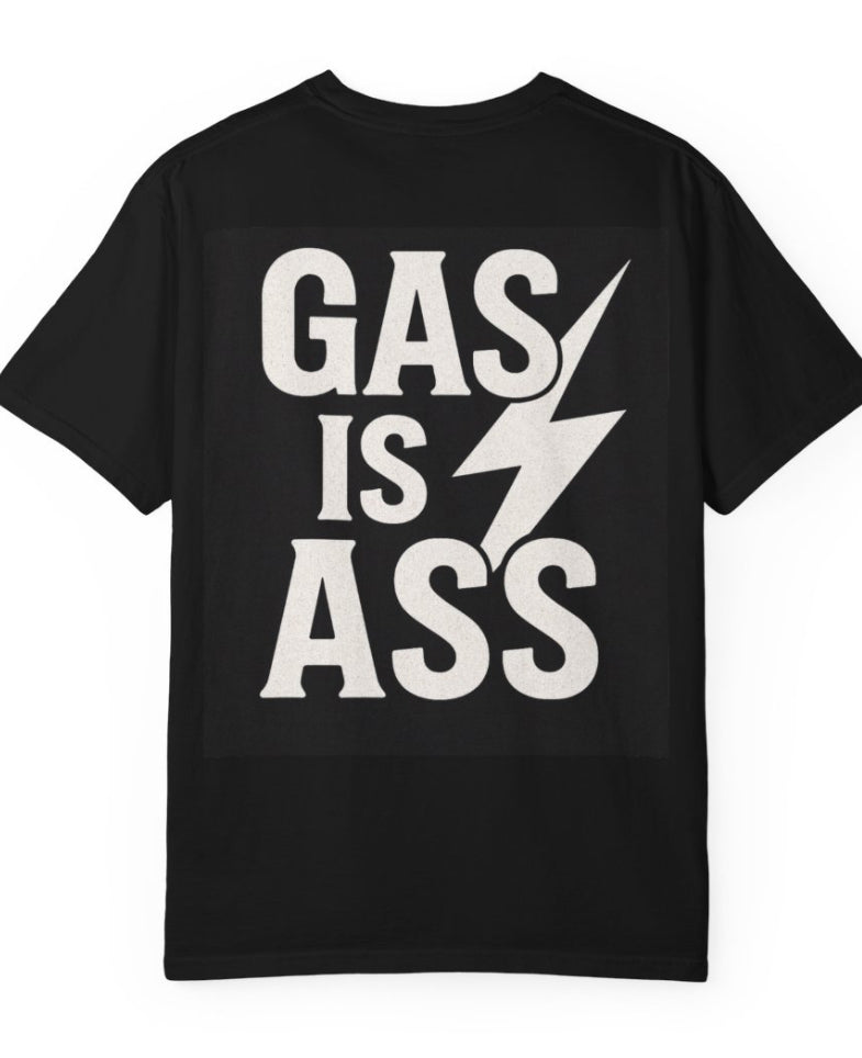 Gas is ass t shirt